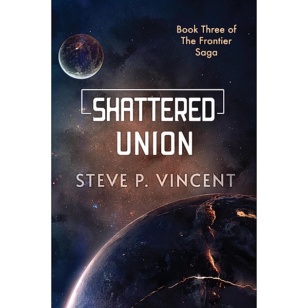 Shattered Union (Frontier Saga, #3) / Frontier Saga, Steve P. Vincent