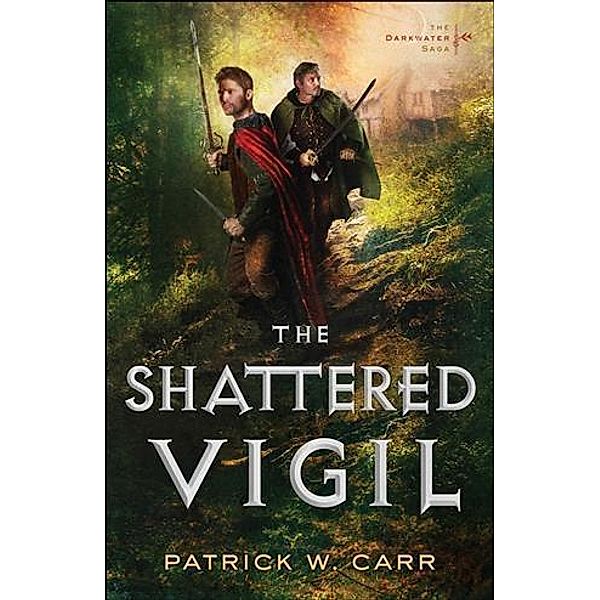 Shattered Vigil (The Darkwater Saga Book #2), Patrick W. Carr