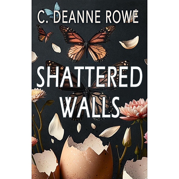 Shattered Walls (Shattered Walls Series) / Shattered Walls Series, C. Deanne Rowe