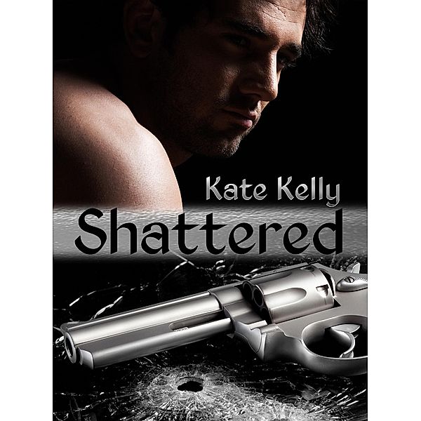 Shattered, Western Romantic Suspense / Kate Kelly, Kate Kelly