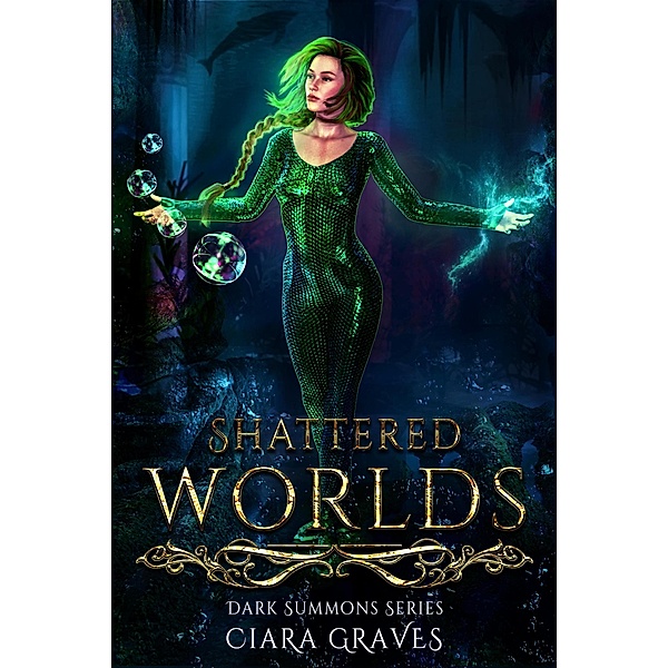 Shattered Worlds (Darkness Summons, #1) / Darkness Summons, Ciara Graves