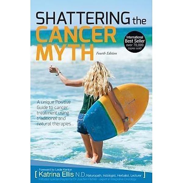 Shattering The Cancer Myth (4th  Edition), Katrina Ellis