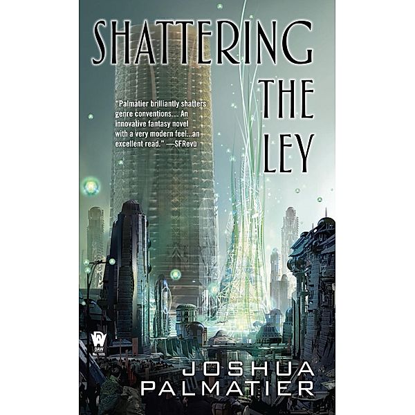 Shattering the Ley / Ley Bd.1, Joshua Palmatier