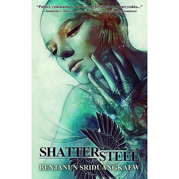 Shattersteel (Her Pitiless Command, #3) / Her Pitiless Command, Benjanun Sriduangkaew