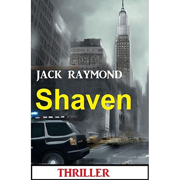 Shaven: Thriller, Jack Raymond