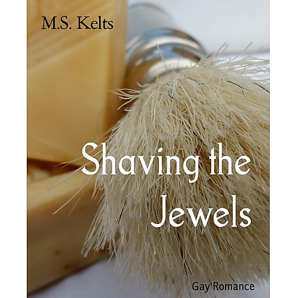 Shaving the Jewels, M. S. Kelts