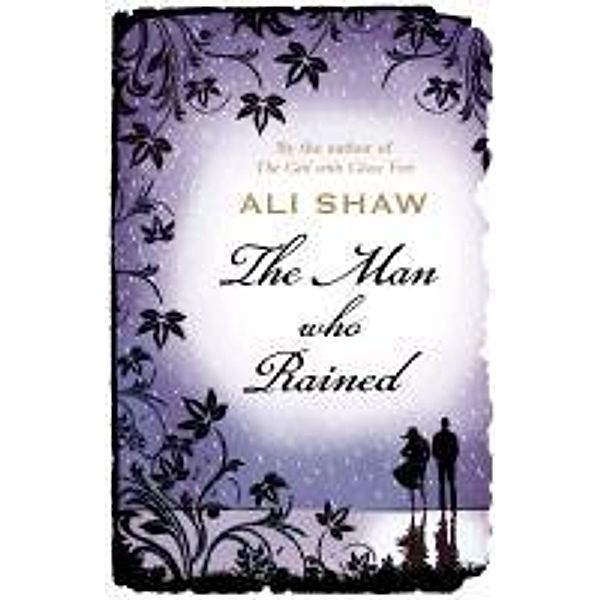 Shaw, A: Man Who Rained, Ali Shaw