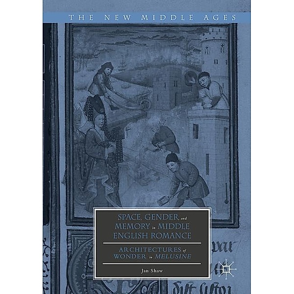 Shaw, J: Space, Gender, and Memory in Middle English, Jan Shaw