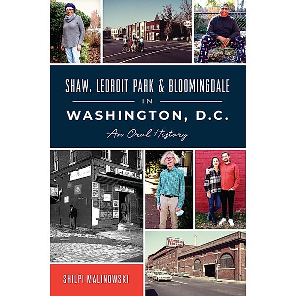 Shaw, LeDroit Park & Bloomingdale in Washington, D.C. / The History Press, Shilpi Malinowski