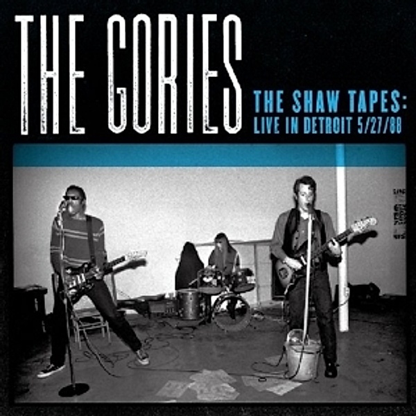 Shaw Tapes: Live In Detroit 5/27/88 (Vinyl), The Gories
