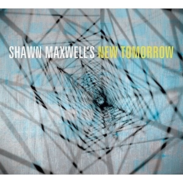 Shawn Maxwell'S New Tomorrow, Shawn Maxwell