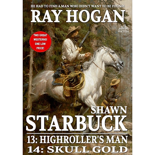 Shawn Starbuck Double Western 7: Highroller's Man and Skull Gold (A Shawn Starbuck Western) / Piccadilly, Ray Hogan