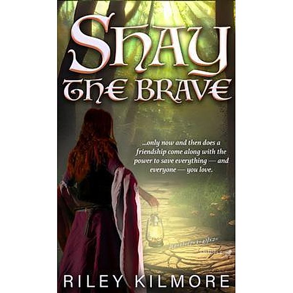 Shay the Brave, Riley Kilmore