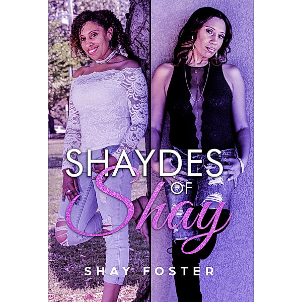 Shaydes of Shay, Shay Foster