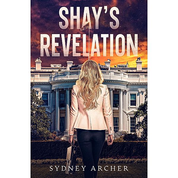 Shay's Revelation - A Prequel Novella to the Shay's Rebellion Trilogy, Sydney Archer