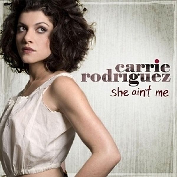 She Ain'T Me, Carrie Rodriguez