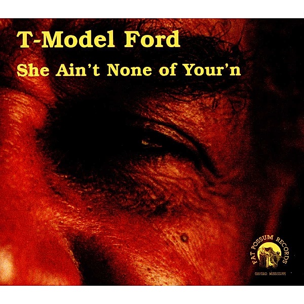 She Ain'T None Of Your'N, T-Model Ford