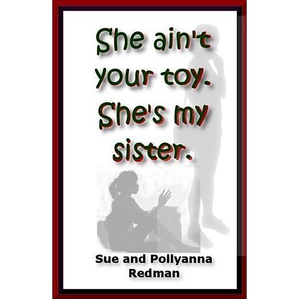 She Ain't Your Toy.  She's My Sister., Sue Redman