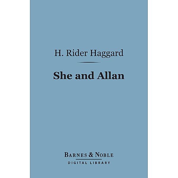 She and Allan (Barnes & Noble Digital Library) / Barnes & Noble, H. Rider Haggard