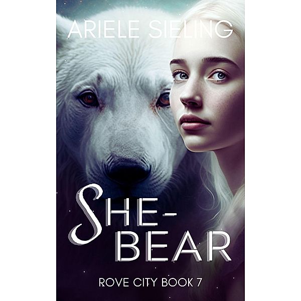 She-Bear (Rove City, #7) / Rove City, Ariele Sieling