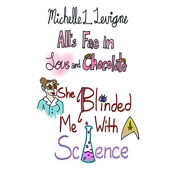 She Blinded Me With Science / Uncial Press, Michelle L Levigne