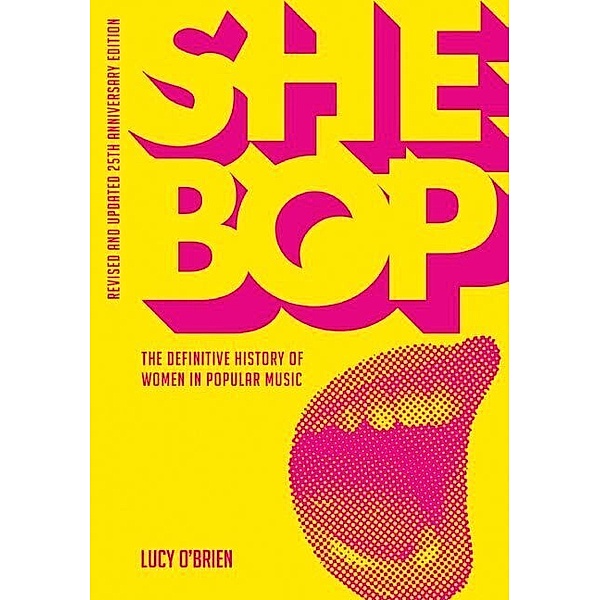 SHE BOP: The Definitive History of Women in Popular Music, Lucy O'Brien