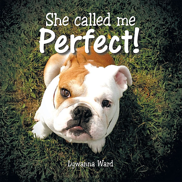 She Called Me Perfect!, Lywanna Ward