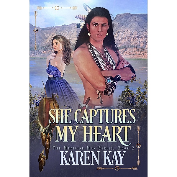 She Captures My Heart (The Medicine Man, #2) / The Medicine Man, Karen Kay