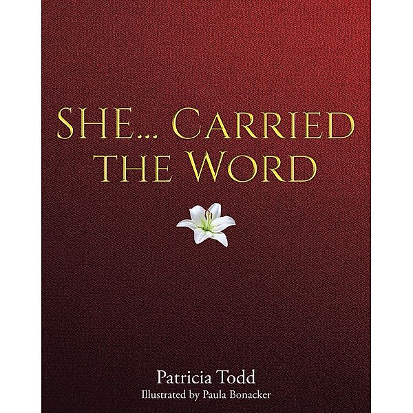 SHE... Carried the Word, Patricia Todd