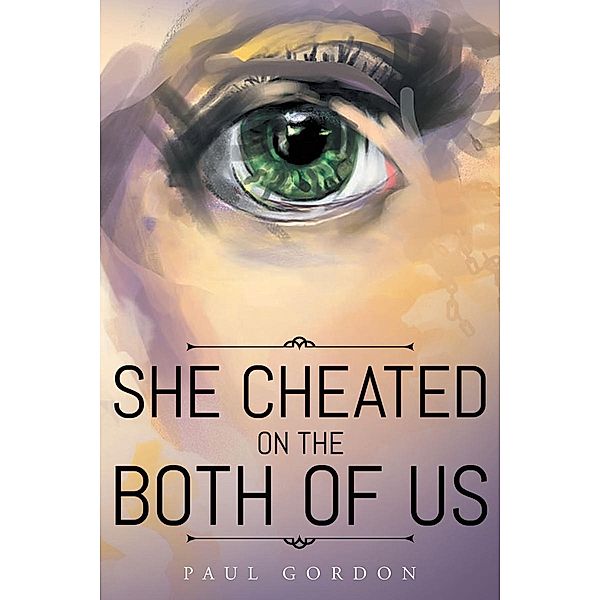 She Cheated on the Both of Us / Page Publishing, Inc., Paul Gordon