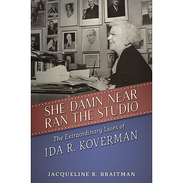 She Damn Near Ran the Studio / Hollywood Legends Series, Jacqueline R. Braitman