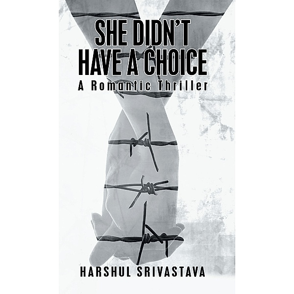 She Didn'T Have a Choice, Harshul Srivastava