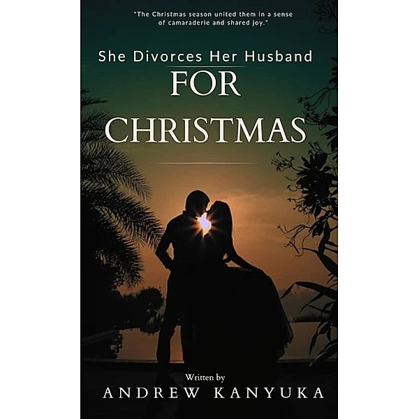 She Divorces Her Husband For Christmas, Andrew Kanyuka