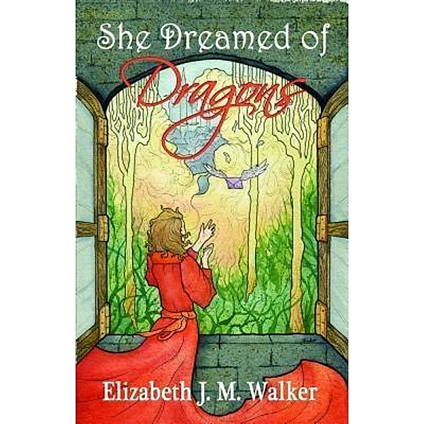 She Dreamed of Dragons / Mirror World Publishing, Elizabeth J. M. Walker