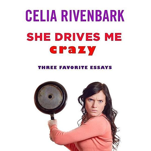 She Drives Me Crazy / St. Martin's Press, Celia Rivenbark