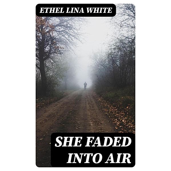She Faded Into Air, ETHEL LINA WHITE