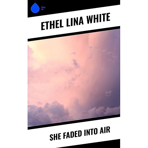 She Faded Into Air, ETHEL LINA WHITE