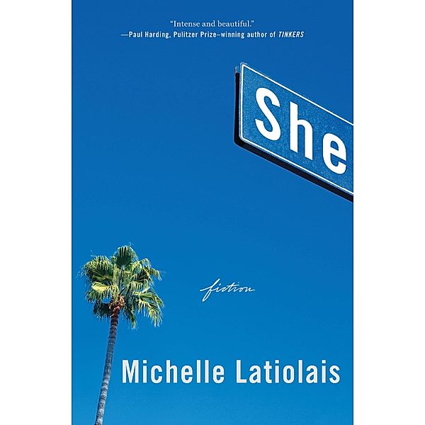 She: Fiction, Michelle Latiolais