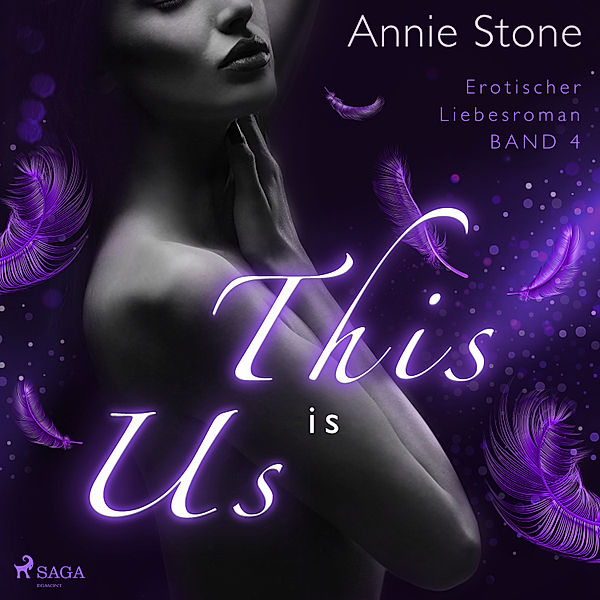 She flies with her own wings - 4 - This is us: Erotischer Liebesroman (She flies with her own wings 4), Annie Stone