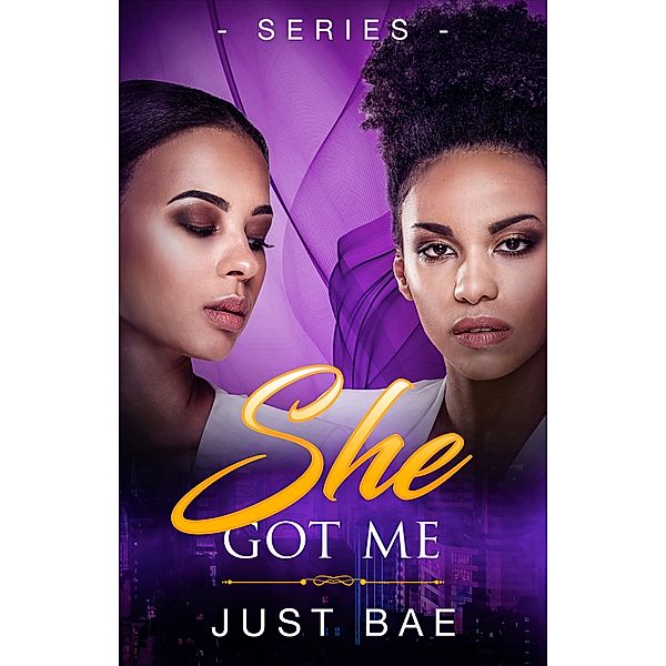 She Got Me Series: Book 1 - 4, Just Bae