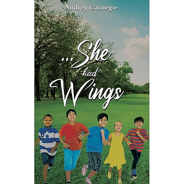 ...She Had Wings / Austin Macauley Publishers, Audrey Carnegie