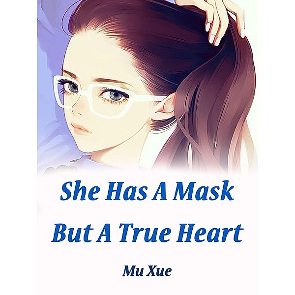 She Has A Mask, But A True Heart, Mu Xue