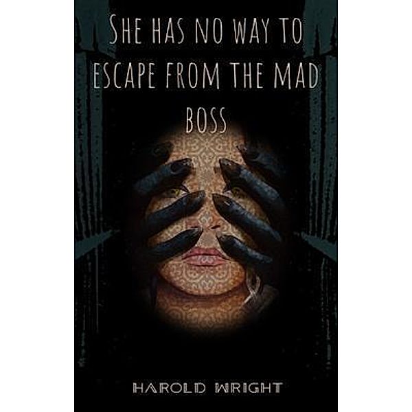 She has no way to escape from the mad boss, Harold Wright