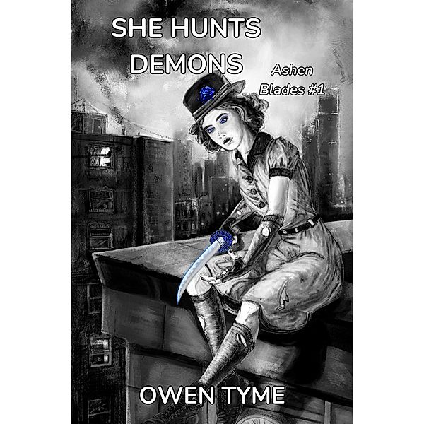 She Hunts Demons (Ashen Blades, #1) / Ashen Blades, Owen Tyme