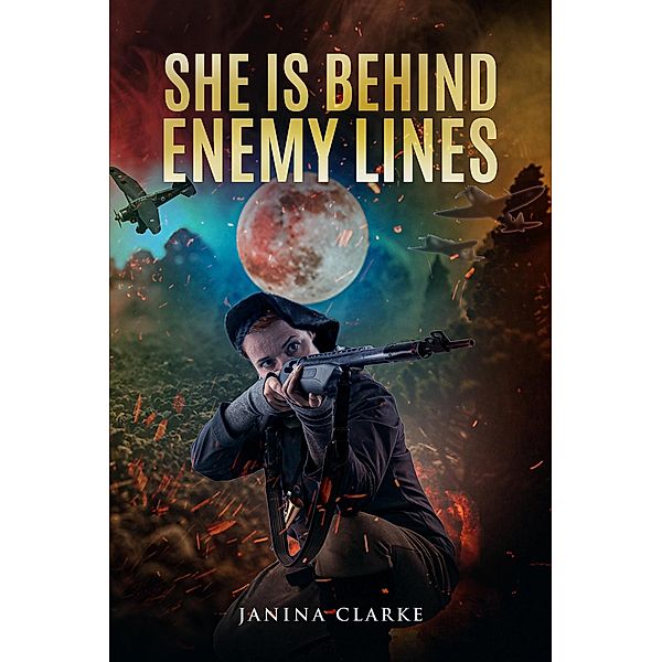 She Is Behind Enemy Lines (The Emily Boucher Series, #1) / The Emily Boucher Series, Janina Clarke