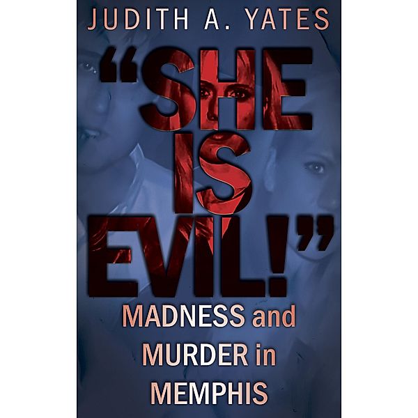 She Is Evil!, Judith A. Yates