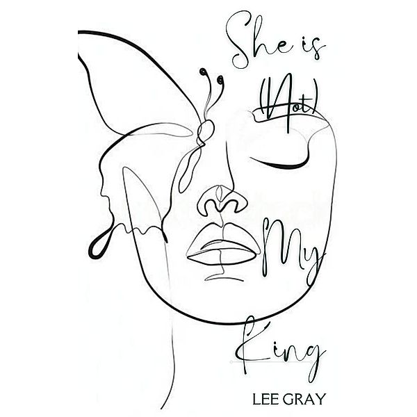 She is (Not) my King, Lee Gray