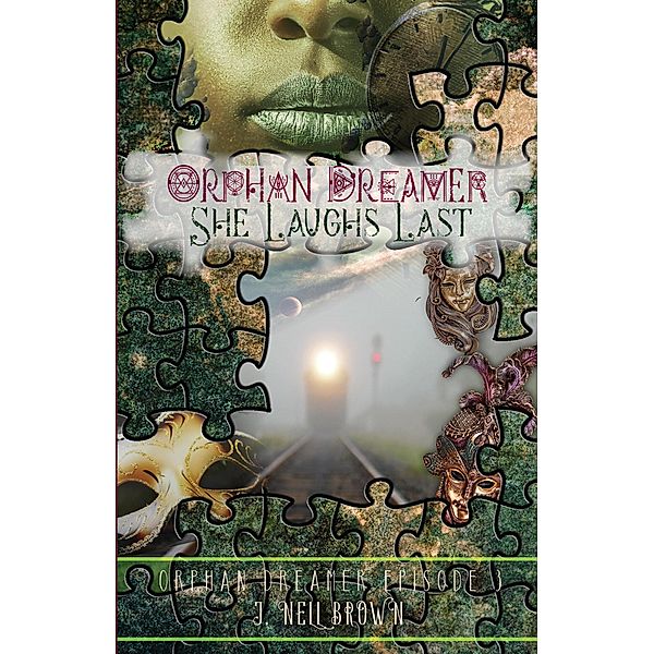 She Laughs Last (Orphan Dreamer Saga, #3) / Orphan Dreamer Saga, J Nell Brown