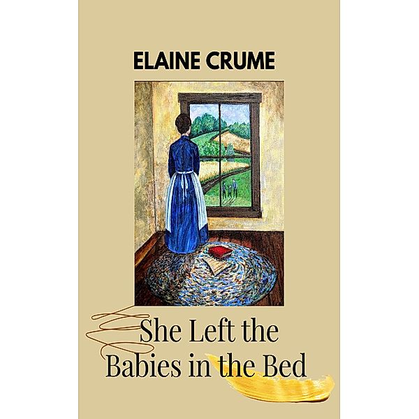 She Left the Babies in the Bed, Elaine Crume