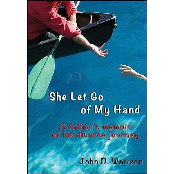 She Let Go of My Hand, John D. Wattson